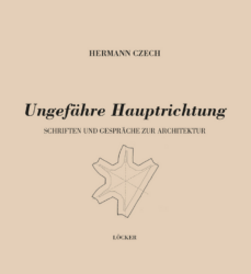 Hermann Czech: Ungefähre Hauptrichtung. 167 Seiten, 20,4 x 19,3 cm. Loecker Erhard Verlag, 2021. 28,80 Euro. ISBN-13: 9783990981139