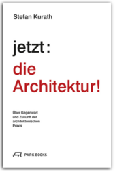  Stefan Kurath: jetzt: die Architektur! 256 Seiten, 28 farbige und 27 sw Abbildungen und Pläne, Format, 18 x 27,5 cm, Park Books, 2021 ISBN 978-3-03860-242-2 