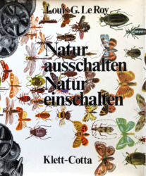 Louis G. Le Roy: Natur ausschalten, Natur einschalten. 218 Seiten, zahlreiche Farb- und Schwarzweißabbildungen. Stuttgart, Klett Cotta 1977 (1: 1973). ISBN 3-12-906930-5