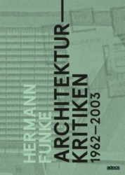 Daniel Funke (Hrsg.): Hermann Funke. Architekturkritiken 1962–2003. 354 Seiten, adocs, Hamburg 2022, ISBN 9783943253573, 26 Euro
