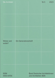 die architekt 5.2023, "Ein Generationenheft"