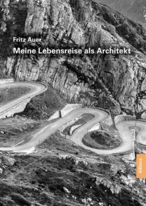 Fritz Auer: Meine Lebensreise als Architekt. Allitera Verlag, München 2023