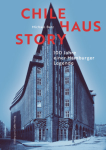 Michael Batz: Chilehaus Story.