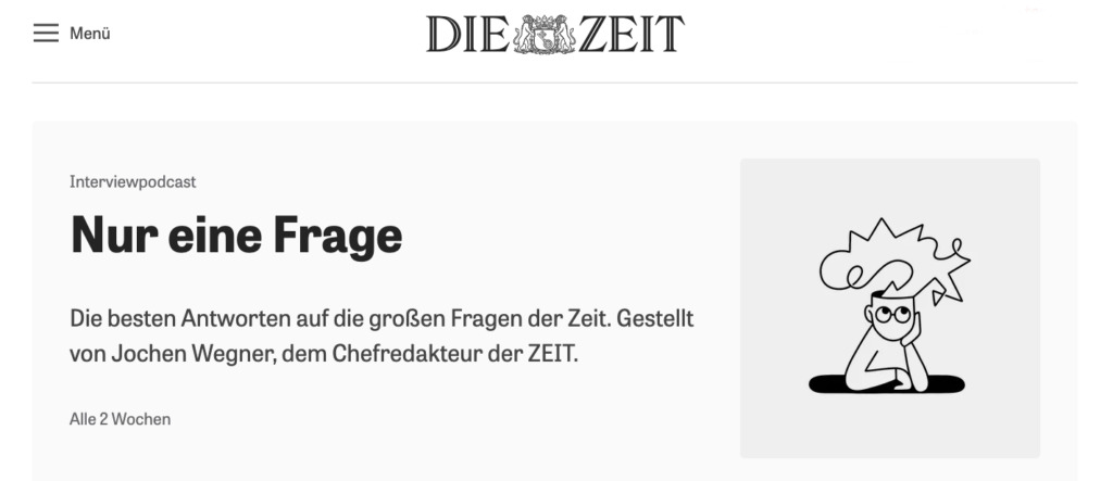 Podcast-Serie der ZEIT (https://www.zeit.de/serie/nur-eine-frage-podcast)