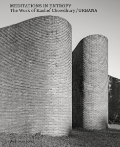Meditations in Entropy. The Work of Kashef Chowdhury / URBANA, hrsg. von Kashef Chowdhury, 518 S., 406 farb. und 650 s/w-Abb., Park Books, Zürich 2025, 58,– Euro, ISBN 978-3-03860-329-0